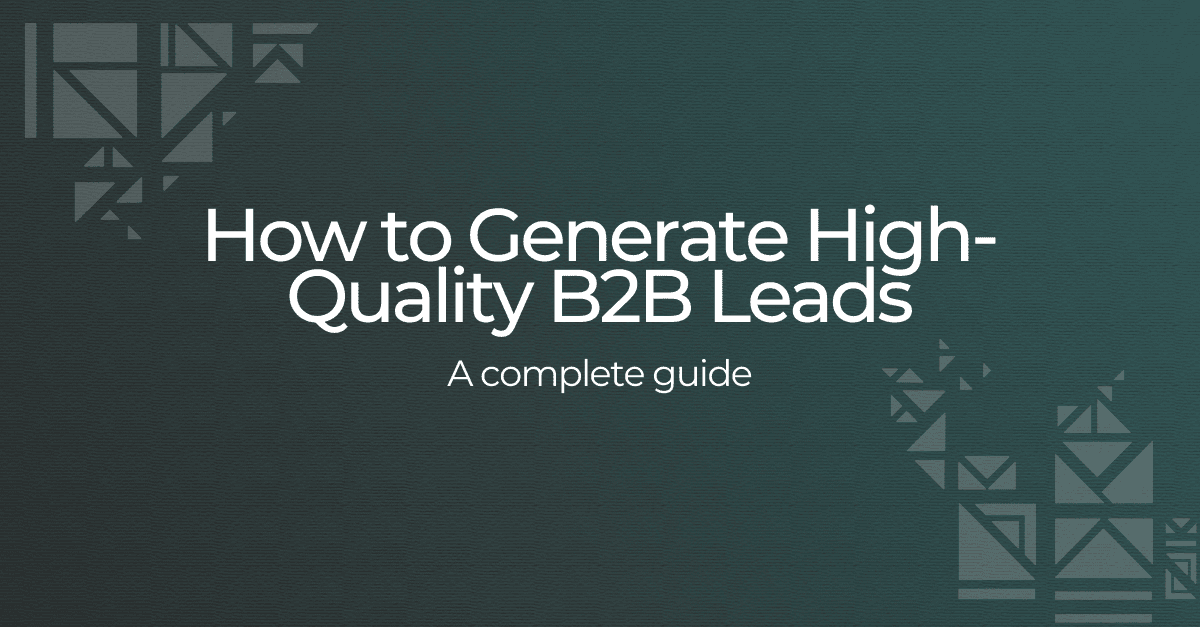 How to Generate High-Quality B2B Leads