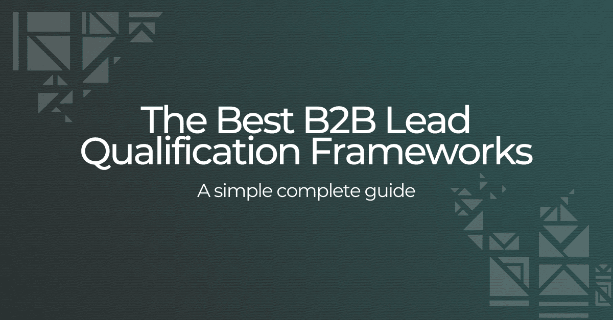 The Best B2B Lead Qualification Frameworks