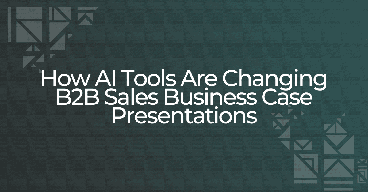 How AI Tools Are Changing B2B Sales Business Case Presentations